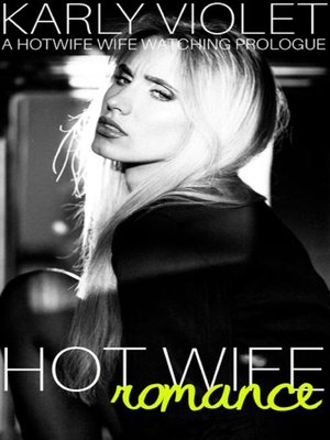 cover image of Hot Wife Romance--A Hotwife Wife Watching Prologue